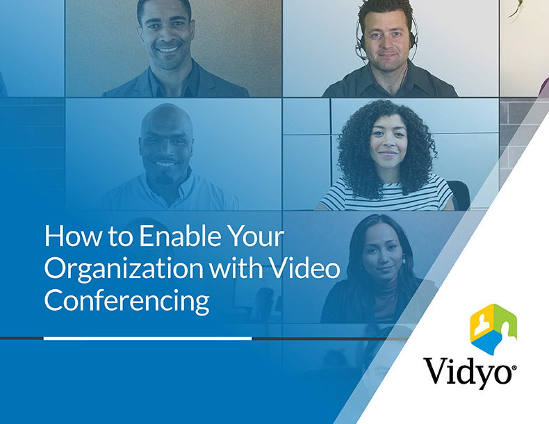 How to Enable Your Organization with Video Conferencing